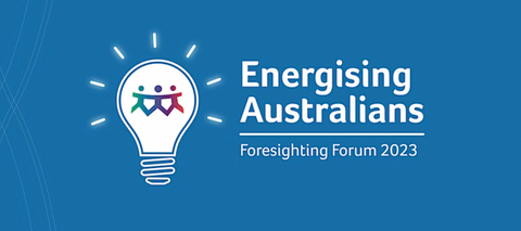 Foresighting Forum 2023 - Energising Australians