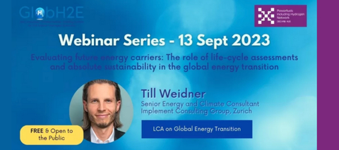 GlobH2E Webinar: Evaluating future energy carriers: The role of life-cycle assessments and absolute sustainability in the global energy transition