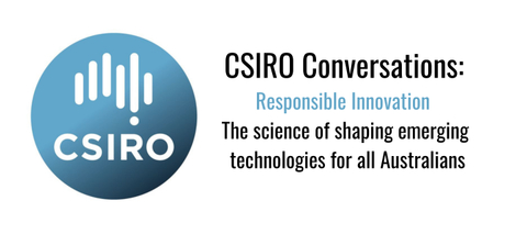 CSIRO Conversations: Responsible Innovation - The science of shaping emerging technologies for all Australians